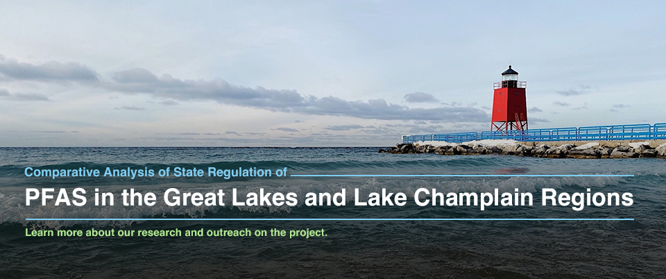 Comparative Analysis of State Regulation of PFAS in the Great Lakes and Lake Champlain Regions