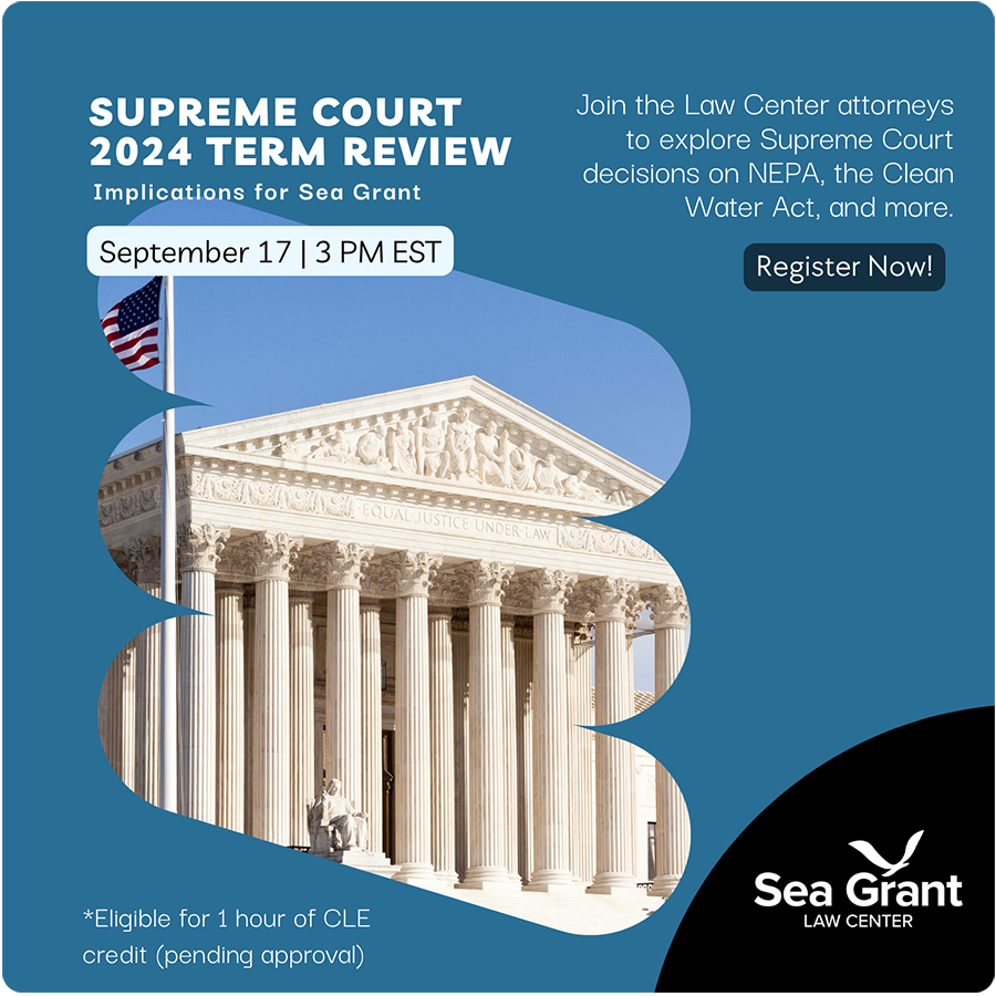 U.S. Supreme Court 2024 Term in Review & Implications for Sea Grant Work